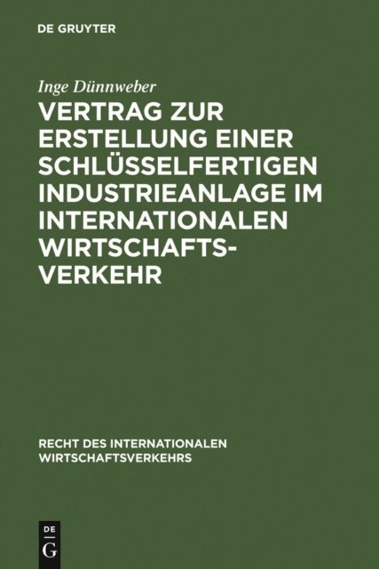 Inge Dunnweber - Vertrag zur Erstellung einer schlüsselfertigen Industrieanlage im internationalen Wirtschaftsverkehr, E-bok