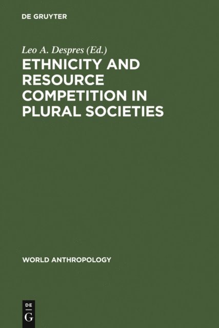 Leo A. Despres - Ethnicity and Resource Competition in Plural Societies, E-bok