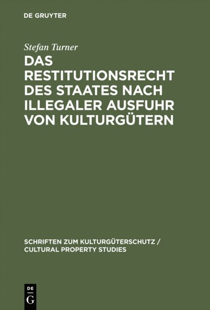 Stefan Turner - Das Restitutionsrecht des Staates nach illegaler Ausfuhr von Kulturgütern, E-bok