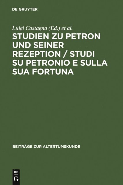 Eckard Lefevre, Luigi Castagna - Studien zu Petron und seiner Rezeption / Studi su Petronio e sulla sua fortuna, E-bok