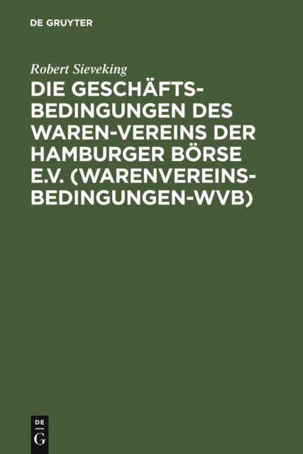 Robert Sieveking - Die Geschäftsbedingungen des Waren-Vereins der Hamburger Börse e.V. (Warenvereinsbedingungen-WVB), E-bok. Tillgänglighet: Lägg i varukorg