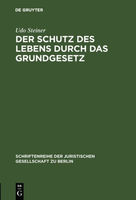 Udo Steiner - Der Schutz des Lebens durch das Grundgesetz, E-bok