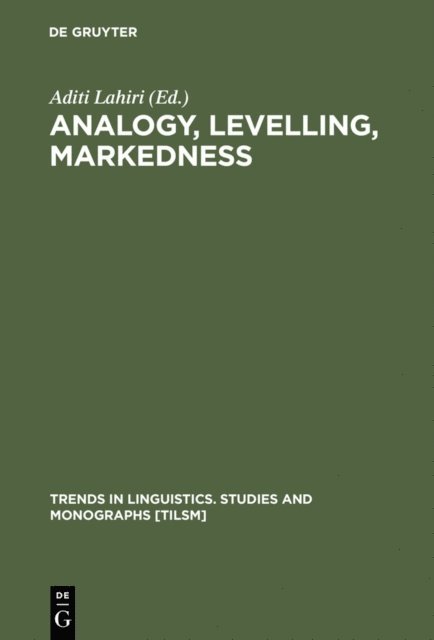 Aditi Lahiri - Analogy, Levelling, Markedness, E-bok