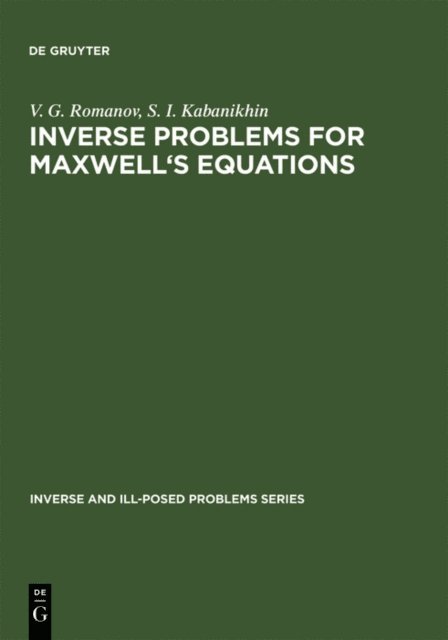 S. I. Kabanikhin, V. G. Romanov - Inverse Problems for Maxwell's Equations, E-bok