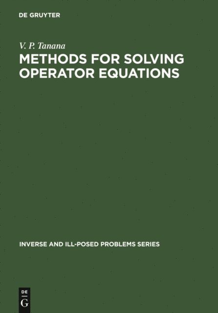 V. P. Tanana - Methods for Solving Operator Equations, E-bok