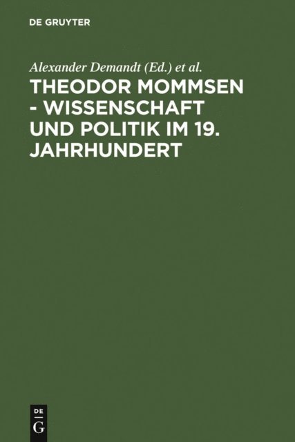Heinrich Schlange-Schoningen, Andreas Goltz, Alexander Demandt - Theodor Mommsen - Wissenschaft und Politik im 19. Jahrhundert, E-bok