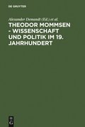 Theodor Mommsen - Wissenschaft und Politik im 19. Jahrhundert