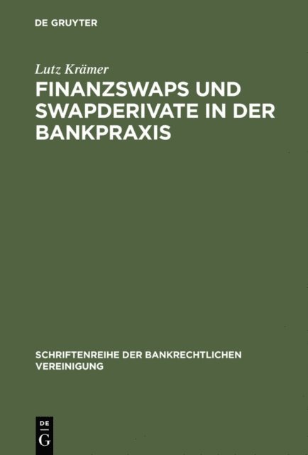 Lutz Kramer - Finanzswaps und Swapderivate in der Bankpraxis, E-bok