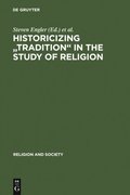 Historicizing &quote;Tradition&quote; in the Study of Religion