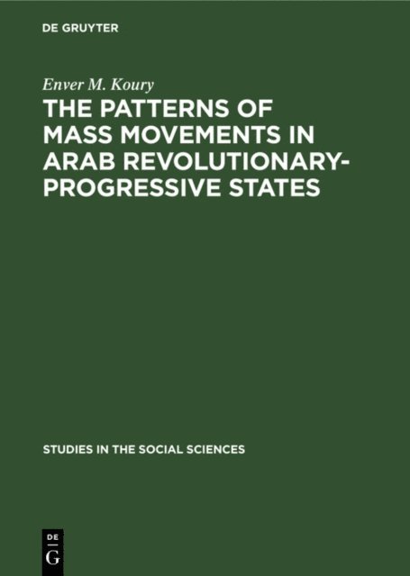 Enver M. Koury - Patterns of Mass Movements in Arab Revolutionary-Progressive States, E-bok