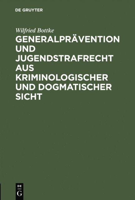 Wilfried Bottke - Generalprävention und Jugendstrafrecht aus kriminologischer und dogmatischer Sicht, E-bok