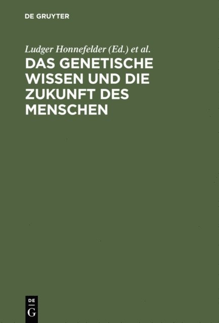 Rudolf Teuwsen, Rimas Cuplinskas, Dirk Lanzerath, Claudia Wiesemann, Ludwig Siep, Peter Propping, Dietmar Mieth, Ludger Honnefelder - Das genetische Wissen und die Zukunft des Menschen, E-bok