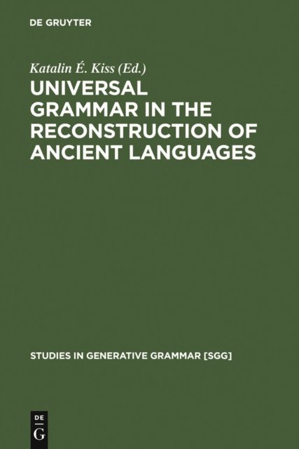 Katalin E. Kiss - Universal Grammar in the Reconstruction of Ancient Languages, E-bok