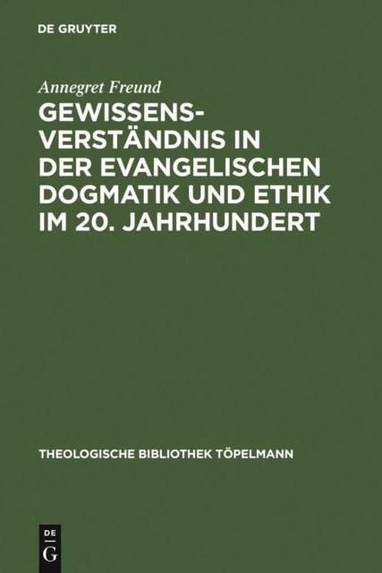 Annegret Freund - Gewissensverständnis in der evangelischen Dogmatik und Ethik im 20. Jahrhundert, E-bok