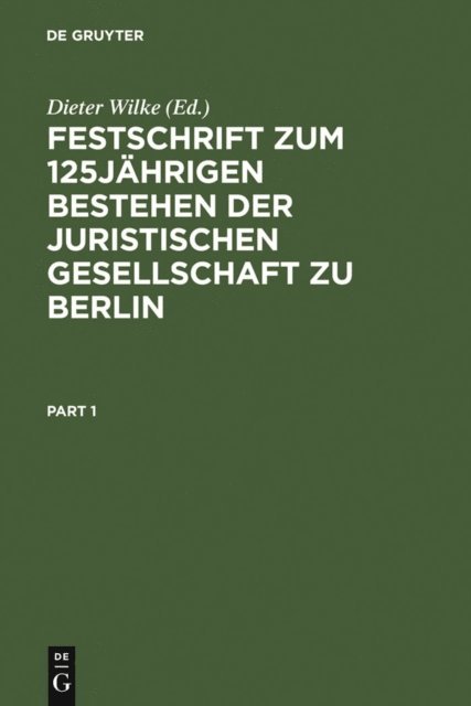 Dieter Wilke - Festschrift zum 125jährigen Bestehen der Juristischen Gesellschaft zu Berlin, E-bok