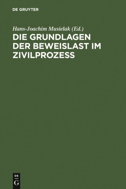 Hans-Joachim Musielak - Die Grundlagen der Beweislast im Zivilprozeß, E-bok