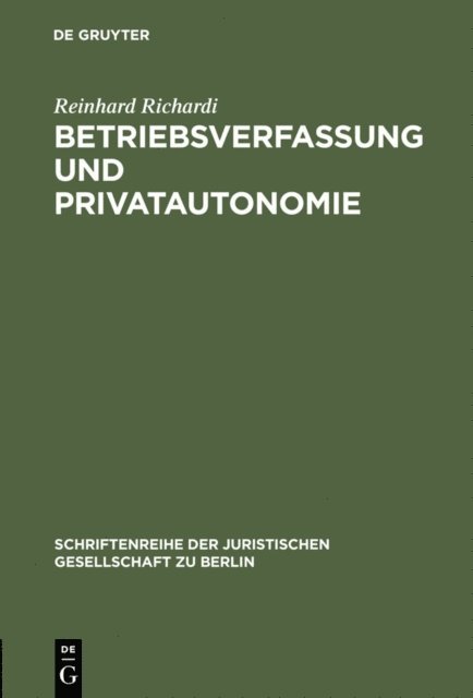 Reinhard Richardi - Betriebsverfassung und Privatautonomie, E-bok