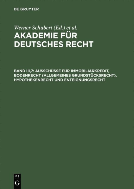 Werner Schubert - Ausschüsse für Immobiliarkredit, Bodenrecht (allgemeines Grundstücksrecht), Hypothekenrecht und Enteignungsrecht, E-bok