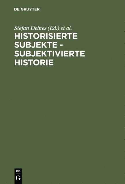 Ansgar Nunning, Stephan Jaeger, Stefan Deines - Historisierte Subjekte - Subjektivierte Historie, E-bok