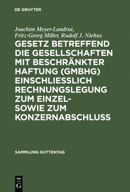 Rudolf J. Niehus, Fritz-Georg Miller, Joachim Meyer-Landrut - Gesetz betreffend die Gesellschaften mit beschränkter Haftung (GmbHG) einschließlich Rechnungslegung zum Einzel- sowie zum Konzernabschluss, E-bok