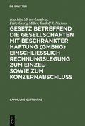 Gesetz betreffend die Gesellschaften mit beschrÿnkter Haftung (GmbHG) einschlieÿlich Rechnungslegung zum Einzel- sowie zum Konzernabschluss