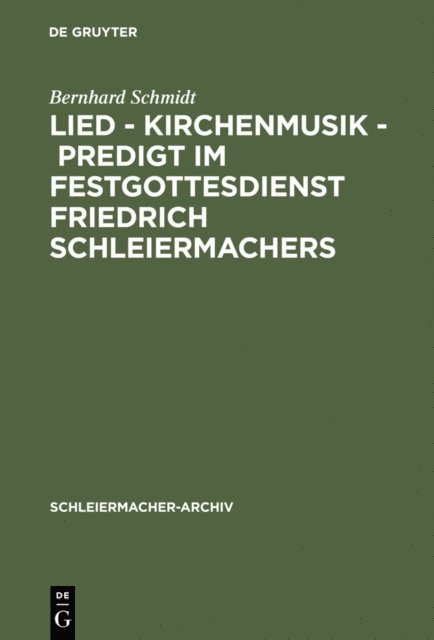 Bernhard Schmidt - Lied - Kirchenmusik - Predigt im Festgottesdienst Friedrich Schleiermachers, E-bok