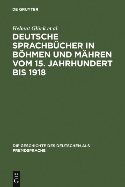 Vladimir Spacil, Libuse Spacilova, Holger Klatte, Helmut Gluck - Deutsche Sprachbücher in Böhmen und Mähren vom 15. Jahrhundert bis 1918, E-bok