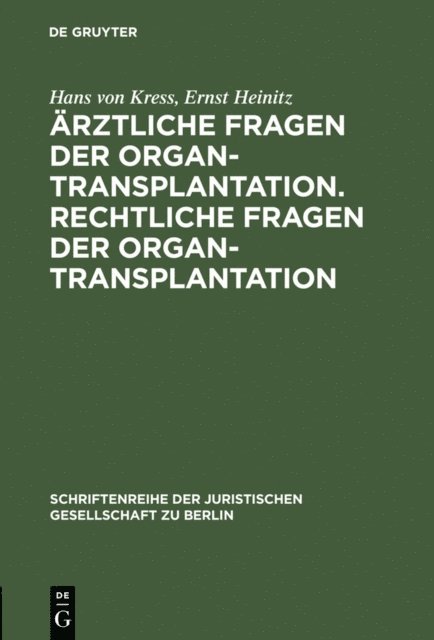 Ernst Heinitz, Hans von Kress - Ärztliche Fragen der Organtransplantation. Rechtliche Fragen der Organtransplantation, E-bok