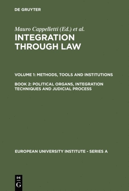Joseph H. Weiler, Monica Seccombe, Mauro Cappelletti - Political Organs, Integration Techniques and Judicial Process, E-bok