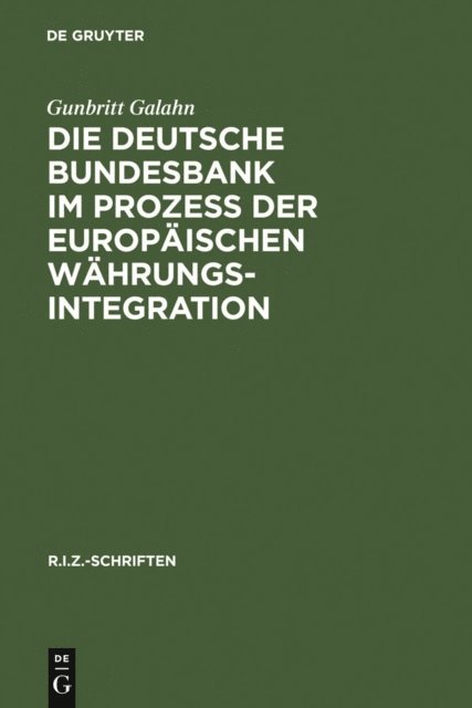 Gunbritt Galahn - Die Deutsche Bundesbank im Prozeß der europäischen Währungsintegration, E-bok