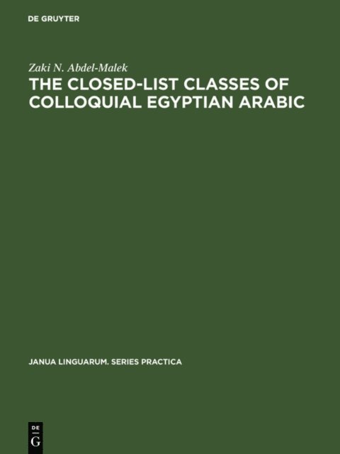 Zaki N. Abdel-Malek - Closed-List Classes of Colloquial Egyptian Arabic, E-bok