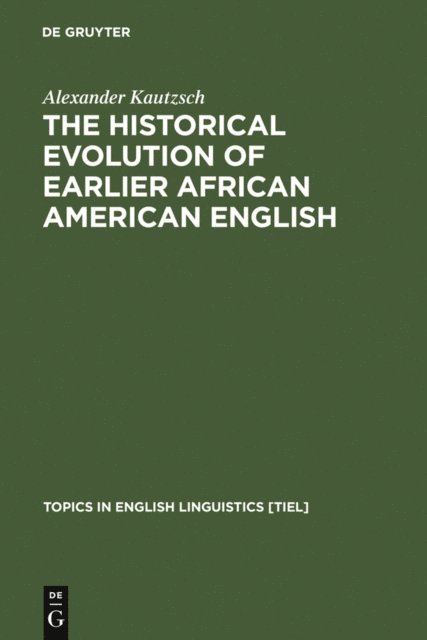 Alexander Kautzsch - Historical Evolution of Earlier African American English, E-bok
