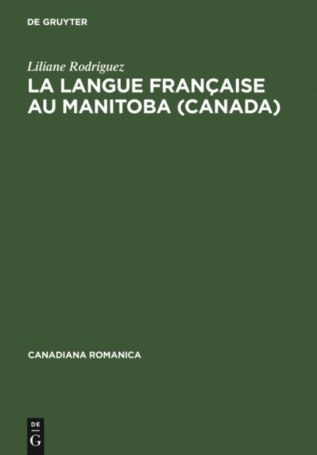 Liliane Rodriguez - La langue française au Manitoba (Canada), E-bok