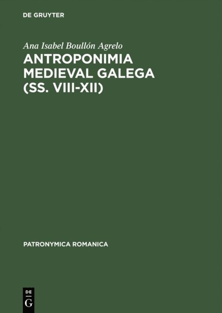 Ana Isabel Boullon Agrelo - Antroponimia medieval galega (ss. VIII–XII), E-bok