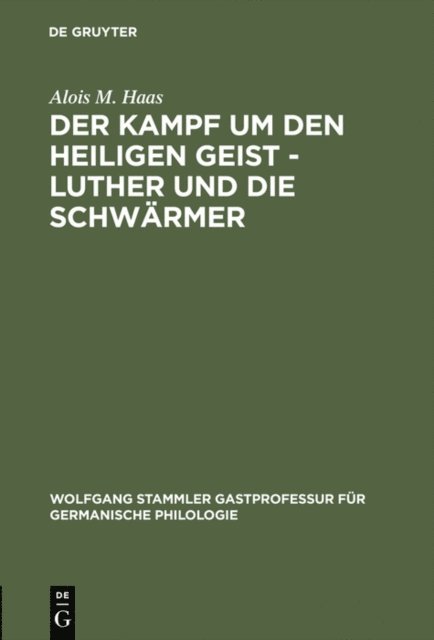 Alois M. Haas - Der Kampf um den Heiligen Geist - Luther und die Schwärmer, E-bok