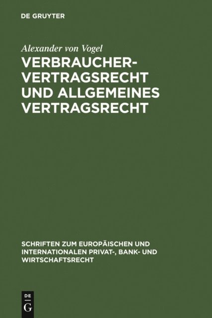 Alexander von Vogel - Verbrauchervertragsrecht und allgemeines Vertragsrecht, E-bok