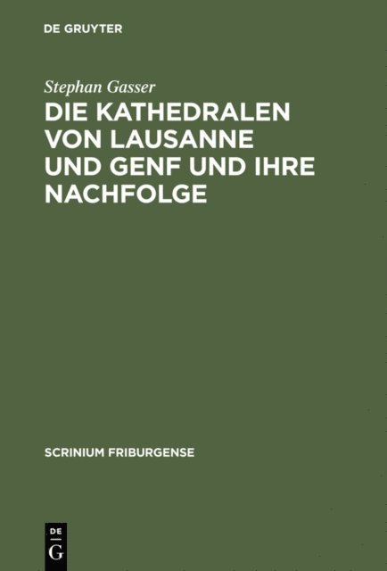 Stephan Gasser - Die Kathedralen von Lausanne und Genf und ihre Nachfolge, E-bok