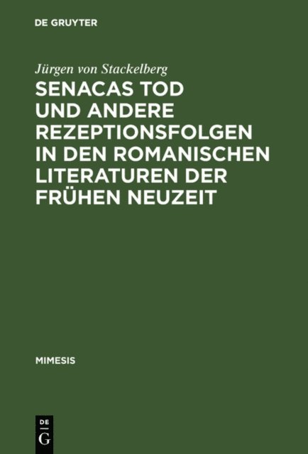 Jurgen von Stackelberg - Senacas Tod und andere Rezeptionsfolgen in den romanischen Literaturen der frühen Neuzeit, E-bok