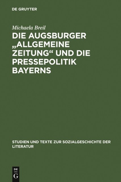 Michaela Breil - Die Augsburger "Allgemeine Zeitung" und die Pressepolitik Bayerns, E-bok