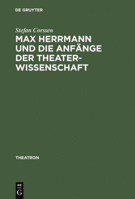 Stefan Corssen - Max Herrmann und die Anfänge der Theaterwissenschaft, E-bok