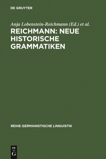 Oskar Reichmann, Anja Lobenstein-Reichmann - REICHMANN: NEUE HISTORISCHE GRAMMATIKEN, E-bok