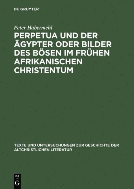 Peter Habermehl - Perpetua und der Ägypter oder Bilder des Bösen im frühen afrikanischen Christentum, E-bok