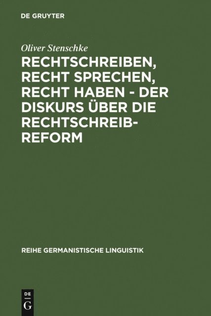 Oliver Stenschke - Rechtschreiben, Recht sprechen, recht haben - der Diskurs über die Rechtschreibreform, E-bok
