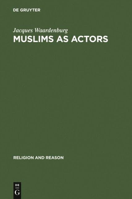 Jacques Waardenburg - Muslims as Actors, E-bok
