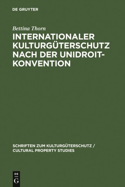 Bettina Thorn - Internationaler Kulturgüterschutz nach der UNIDROIT-Konvention, E-bok