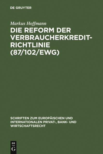 Markus Hoffmann - Die Reform der Verbraucherkredit-Richtlinie (87/102/EWG), E-bok