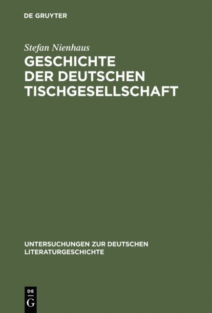 Stefan Nienhaus - Geschichte der deutschen Tischgesellschaft, E-bok
