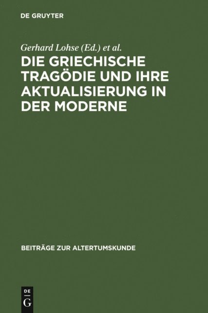 Solveig Malatrait, Gerhard Lohse - Die griechische Tragödie und ihre Aktualisierung in der Moderne, E-bok