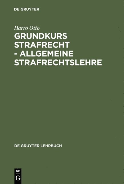 Harro Otto - Grundkurs Strafrecht - Allgemeine Strafrechtslehre, E-bok