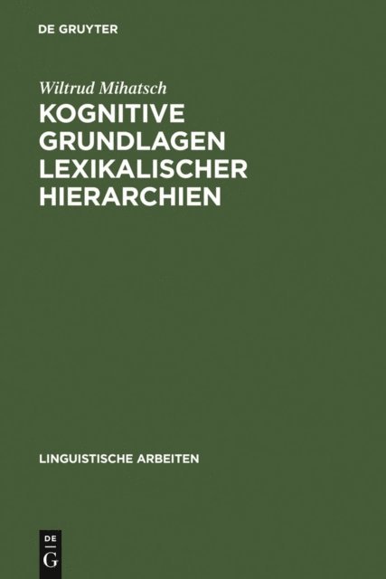 Wiltrud Mihatsch - Kognitive Grundlagen lexikalischer Hierarchien, E-bok
